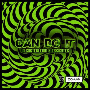 收聽Eskizotek的Can Do It (feat. La Coktekleria)歌詞歌曲