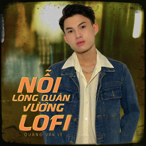 Quang Văn Lê的專輯Nỗi Lòng Quân Vương (Lofi)