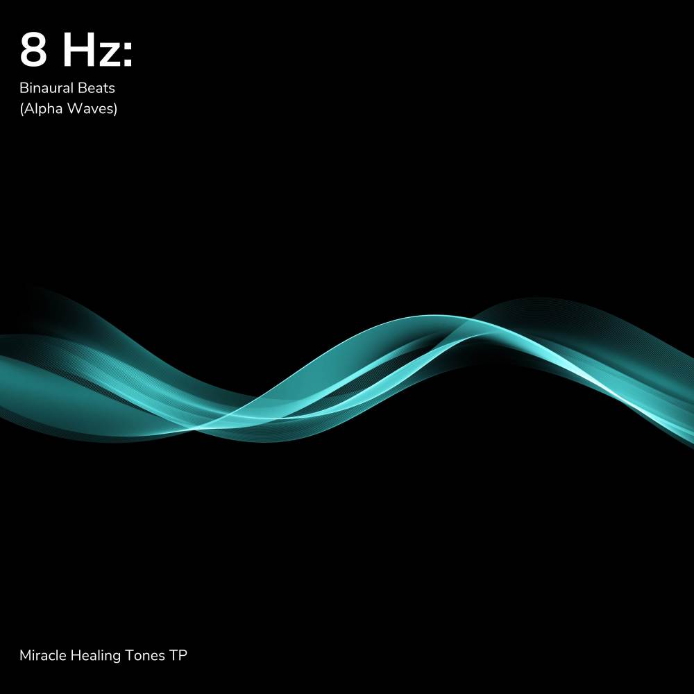 8 Hz: Binaural Beats (Alpha Waves)
