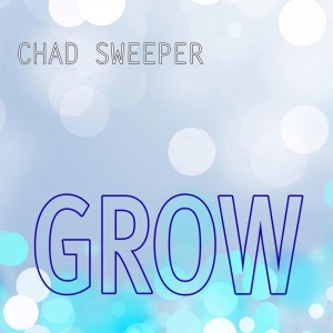Album Grow from Chad Sweeper
