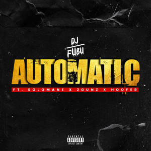 收听DJ FUBU的Automatic (Explicit)歌词歌曲
