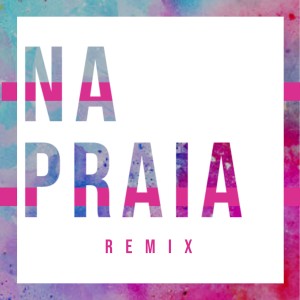 Listen to Na praia (Remix) song with lyrics from Playmoboys