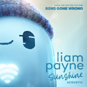 อัลบัม Sunshine (From the Motion Picture “Ron’s Gone Wrong” / Acoustic) ศิลปิน Liam Payne
