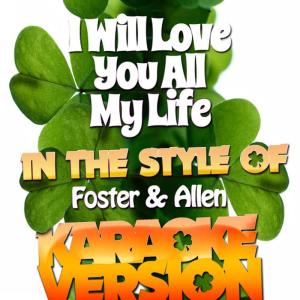 收聽Karaoke - Ameritz的I Will Love You All My Life (In the Style of Foster & Allen) (Karaoke Version)歌詞歌曲