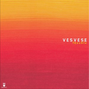 Vesvese的專輯Trouble