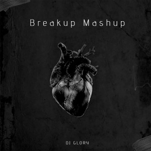 Dengarkan lagu Breakup Mashup nyanyian DJ Glory dengan lirik