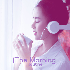 Album The Morning Routine (Feel the Groove, Organic Coffee Shop Grooves, Heartwarming Mood Jazz) from Coffee Shop Jazz