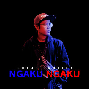 Listen to Ngaku Ngaku song with lyrics from Jheje Project