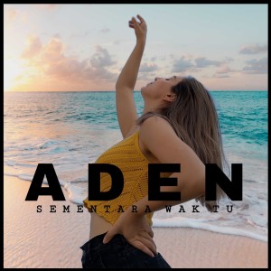 Dengarkan Sementara Waktu lagu dari Aden dengan lirik