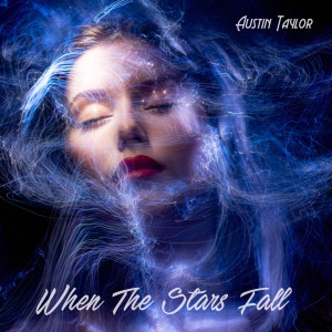 Listen to When the Stars Fall song with lyrics from Austin Taylor