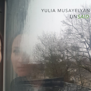 อัลบัม Unsaid ศิลปิน Yulia Musayelyan