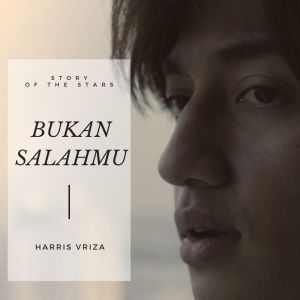 收聽Harris Vriza的Bukan Salahmu歌詞歌曲