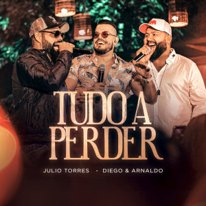 ดาวน์โหลดและฟังเพลง Tudo a Perder (Ao Vivo) พร้อมเนื้อเพลงจาก Julio Torres