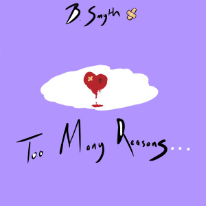 ดาวน์โหลดและฟังเพลง Too Many Reasons พร้อมเนื้อเพลงจาก B. Smyth