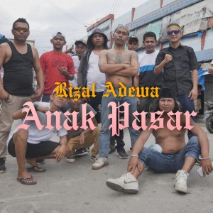 Album Anak Pasar (Explicit) oleh RIZAL ADEWA