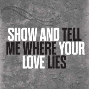 Show And Tell Me Where Your Love Lies (Explicit)