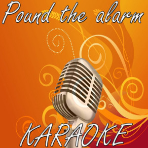 ดาวน์โหลดและฟังเพลง Pound the Alarm (In the Style of Nicki Minaj) [Karaoke Version] (Karaoke Version) พร้อมเนื้อเพลงจาก Karaoke