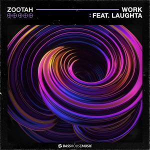 Listen to Work (feat. Laughta) (Extended Mix) song with lyrics from Zootah