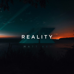 收聽Matt Key的Reality歌詞歌曲