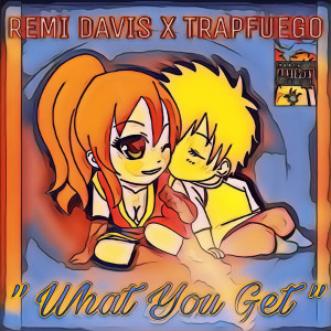 Listen to What You Get (Explicit) song with lyrics from Trap Fuego