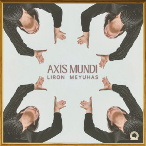 อัลบัม Axis Mundi ศิลปิน Liron Meyuhas