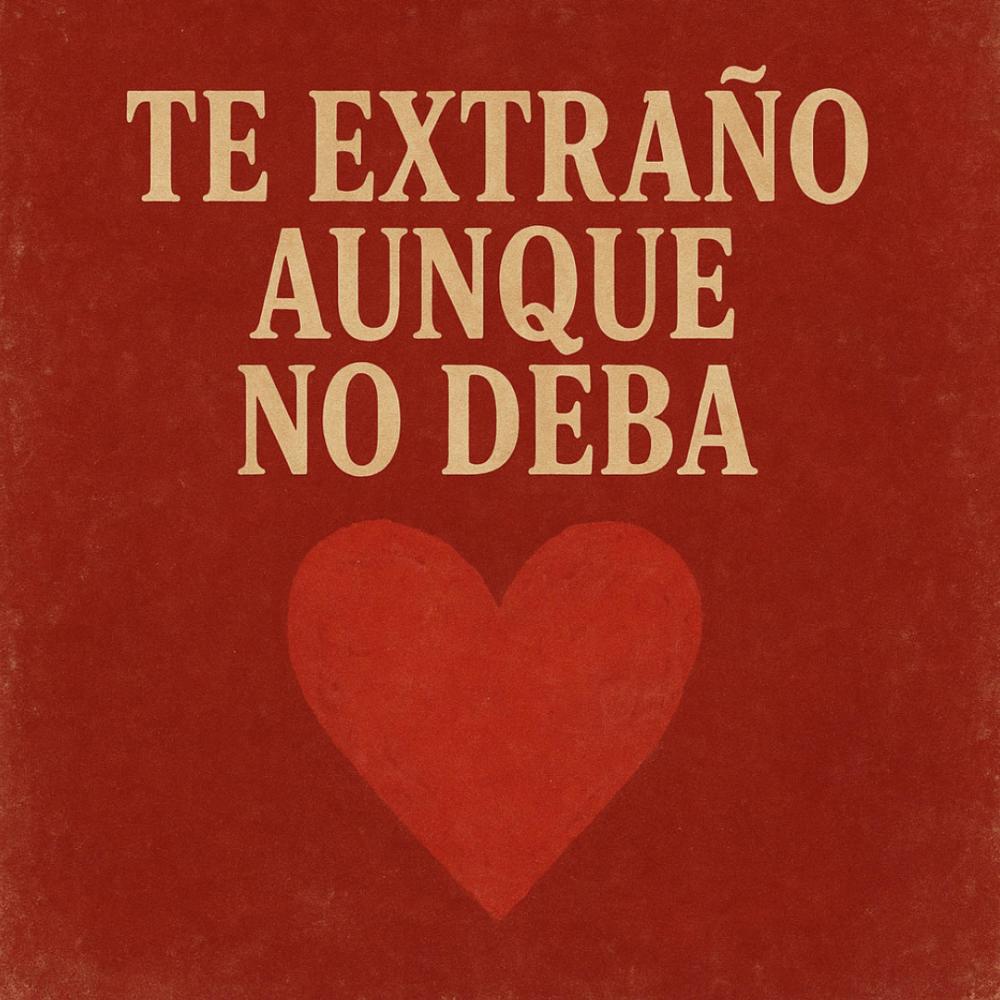 Te extraño aunque no deba
