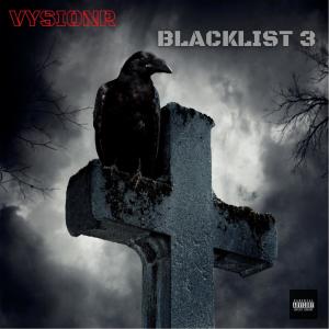 Vysionr的专辑BLACKLIST 3 (Explicit)