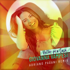 收聽Giovanna Vampesi的Voltar Pra Casa (Adriano Pagani Remix)歌詞歌曲