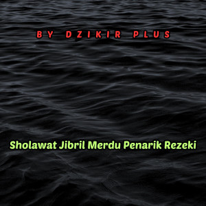 Listen to Sholawat Jibril Merdu Penarik Rezeki song with lyrics from Dzikir Plus