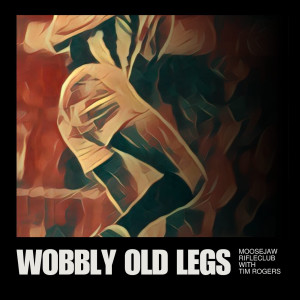 Listen to Wobbly Old Legs song with lyrics from Moosejaw Rifle Club
