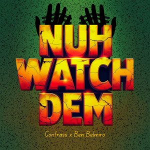 ดาวน์โหลดและฟังเพลง Nuh Watch Dem (Explicit) พร้อมเนื้อเพลงจาก Contrass