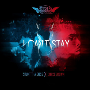 Stunt tha Boss的專輯I Can't Stay (feat. Chris Brown)