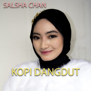Dengarkan lagu Kopi Dangdut nyanyian Salsha Chan dengan lirik