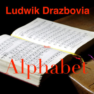 ดาวน์โหลดและฟังเพลง Alphabet พร้อมเนื้อเพลงจาก Ludwik Drazbovia