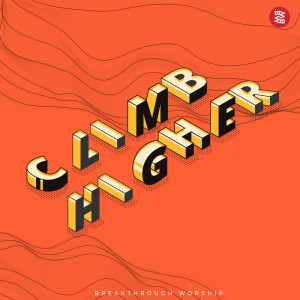 收听Breakthrough Worship的Climb Higher歌词歌曲