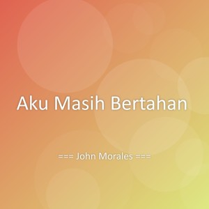 Album Aku Masih Bertahan from John Morales
