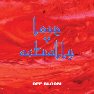 收聽Off Bloom的Love Actually歌詞歌曲