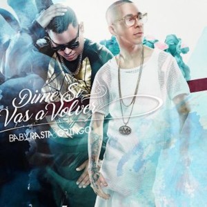 收聽Baby Rasta & Gringo的Dime Si Vas a Volver歌詞歌曲
