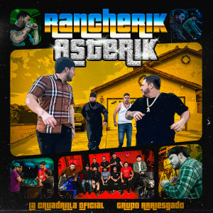 Listen to Rancherik Asterik song with lyrics from La Cuadrilla Oficial