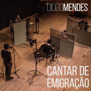 收听Diogo Mendes的Cantar de Emigração (feat. Tiago Nogueira & Ricardo Liz Almeida)歌词歌曲