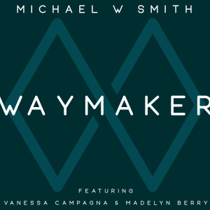 Michael W. Smith的专辑Waymaker