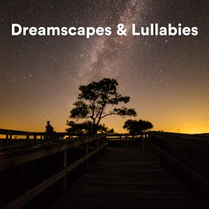 Dreamscapes & Lullabies (Soothing Piano Journeys) dari Piano Dreams