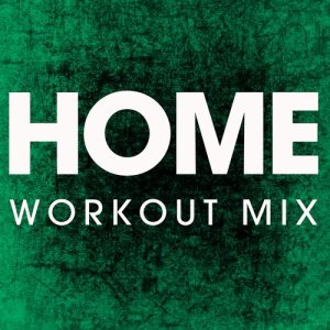 ดาวน์โหลดและฟังเพลง Home (Extended Workout Remix) พร้อมเนื้อเพลงจาก Power Music Workout