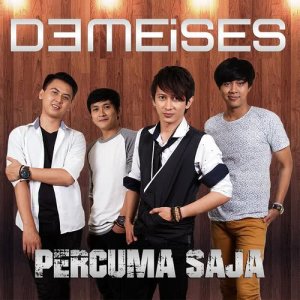 ดาวน์โหลดและฟังเพลง Percuma Saja พร้อมเนื้อเพลงจาก Demeises