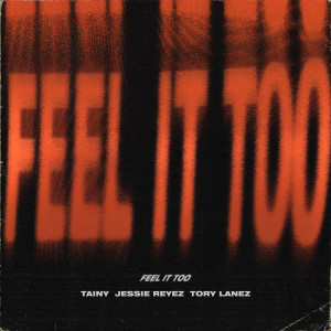 收聽Tainy的Feel It Too歌詞歌曲