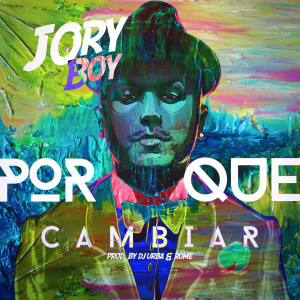 Dengarkan lagu Por Que Cambiar nyanyian Joryboy dengan lirik