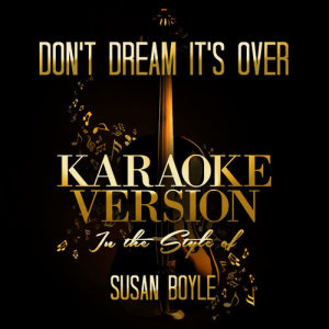 收聽Ameritz Audio Karaoke的Don't Dream It's Over (In the Style of Susan Boyle) [Karaoke Version] (Karaoke Version)歌詞歌曲