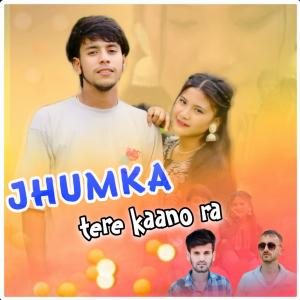 Listen to Jhumka Tere Kaano Ra song with lyrics from Satish Kumar