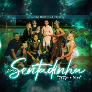 ดาวน์โหลดและฟังเพลง Na Sentadinha (Explicit) พร้อมเนื้อเพลงจาก Matheus Schuenck
