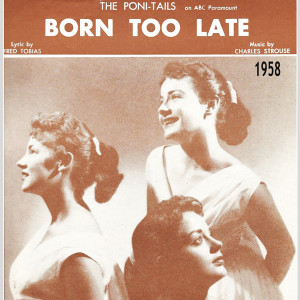 Album Born Too Late (1958) from The Poni-Tails